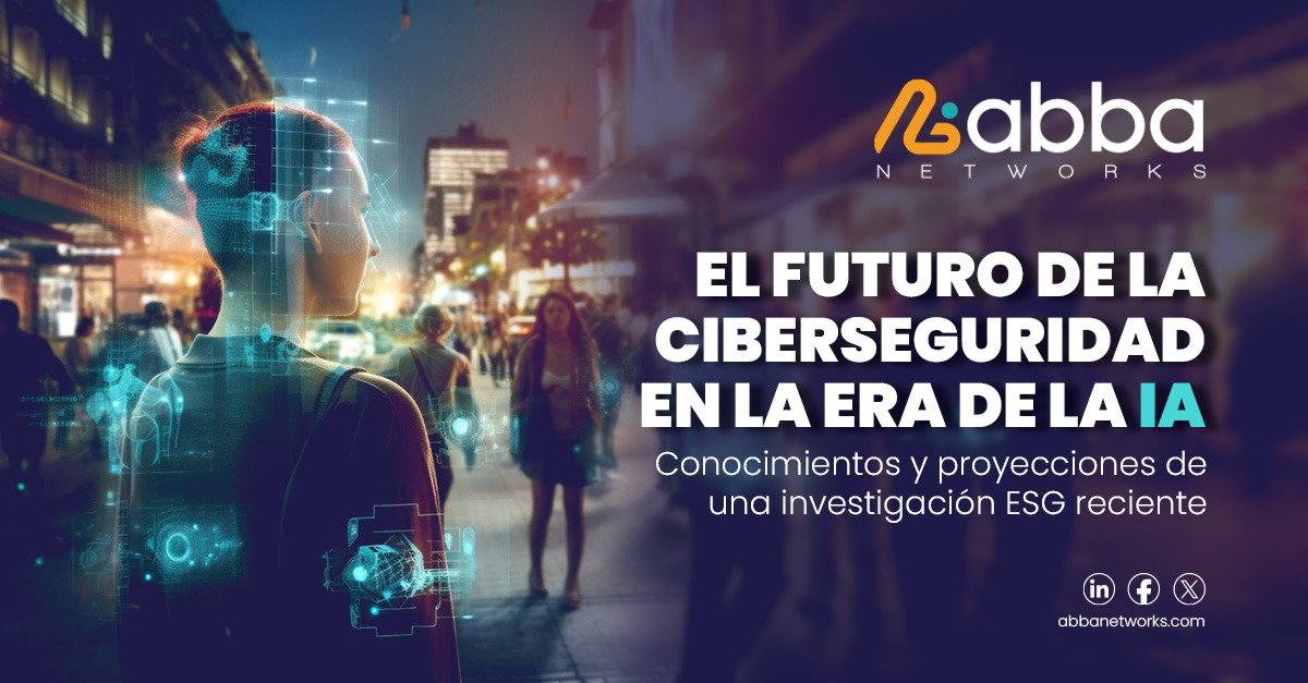 El futuro de la ciberseguridad en la era de la IA - Abba Networks